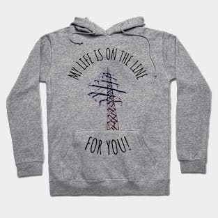 Line worker's Life on the Line Hoodie